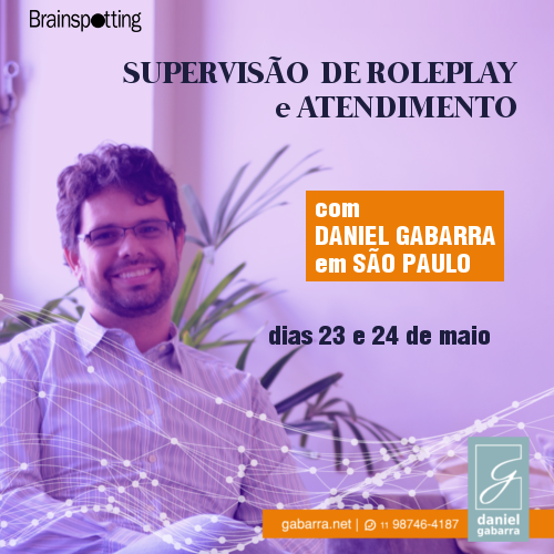 Atendimento e Supervisão de RolePlay com Daniel Gabarra em São Paulo | Maio de 2018