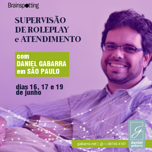 Atendimento e Supervisão de RolePlay com Daniel Gabarra em São Paulo | Junho de 2018